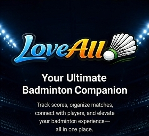 LoveAll — Your Ultimate Badminton Companion